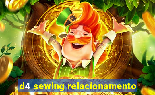 d4 sewing relacionamento